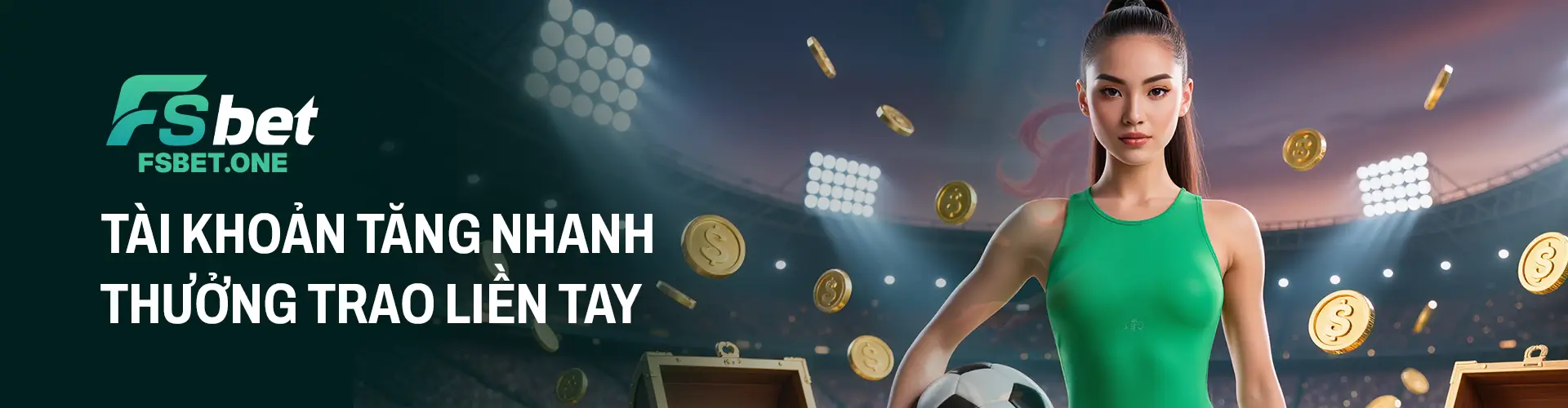 Fsbet - tài khoản tăng nhanh trao thưởng liền tay